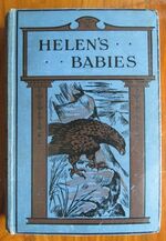 Helen's Babies - With Some Account Of Their Ways Witching And Repulsive
