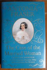 The Case of the Married Woman: Caroline Norton, A 19th Century Heroine who wanted Justice for Women
