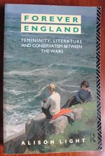 Forever England: Feminity, Literature and Conservatism Between the Wars
