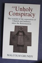 An Unholy Conspiracy: The Separation of Church and Industry since the Reformation
