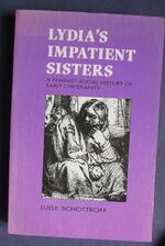 Lydia's impatient Sisters : A Feminist Social History of Early Christianity
