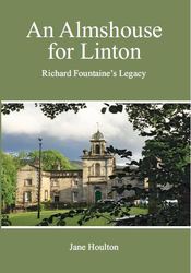 An Almshouse for Linton: Richard Fountaine’s Legacy by Jane Houlton