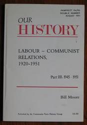Labour-Communist Relations 1920-1951: Part III 1945 - 1951
