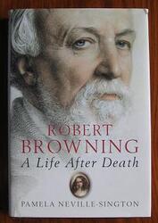 Robert Browning: A Life After Death
