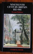 Nineteenth Century Britain 1815-1914 Second Edition
