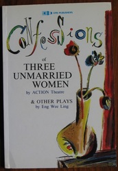 Confessions of Three Unmarried Women by ACTION Theatre and other plays by Eng Wee Ling
