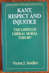 Kant, Respect and Injustice: The Limits of Liberal Moral Theory
