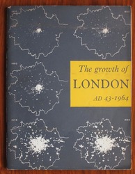 The Growth of London, A.D. 43-1964 : Catalogue of an Exhibition at the Victoria & Albert Museum 17 July-30 August 1964
