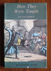 How They Were Taught: An Anthology of Contemporary Accounts of Learning and Teaching in England 1800-1950

