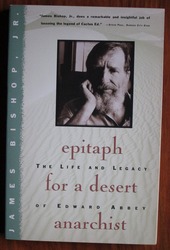 Epitaph For A Desert Anarchist: The Life And Legacy Of Edward Abbey
