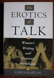 The Erotics of Talk: Women's Writing and Feminist Paradigms
