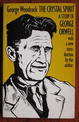 The Crystal Spirit : A Study of George Orwell
