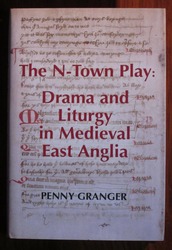 The N-Town Play: Drama and Liturgy in Medieval East Anglia
