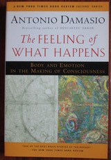 The Feeling of what Happens: Body and Emotion in the Making of Consciousness
