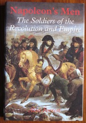 Napoleon's Men: The Soldiers of the Revolution and Empire

