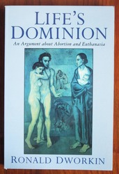 Life's Dominion: An Argument about Abortion and Euthanasia
