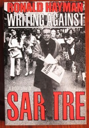 Writing Against: A Biography of Sartre
