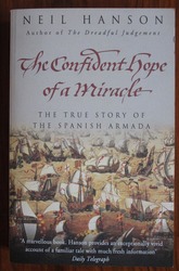 The Confident Hope of a Miracle: The True History of the Spanish Armada
