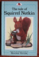 The Tale of Squirrel Nutkin based on the original and authorised story by Beatrix Potter
