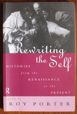 Rewriting the Self: Histories from the Renaissance to the Present
