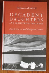 Decadent Daughters and Monstrous Mothers: Angela Carter and European Gothic
