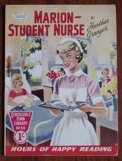 Marion - Student Nurse: Schoolgirls’ Own Library No 318, 1959
