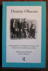 Destiny Obscure: Autobiographies of Childhood, Education, and Family from the 1820s to the 1920s
