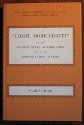 "Light, More Light!" on the Present State of Education Amongst the Working Classes in Leeds
