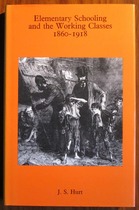 Elementary Schooling and the Working Classes, 1860-1918
