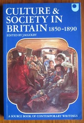 Culture and Society in Britain 1850-1890: A Source Book of Contemporary Writings
