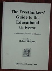 The Freethinkers' Guide to the Educational Universe: A Selection of Quotations on Education
