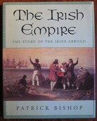 The Irish Empire: The Story of the Irish Abroad
