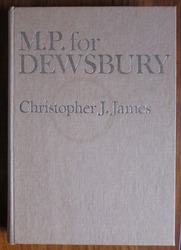 M.P. for Dewsbury: One Hundred Years of Parliamentary Representation
