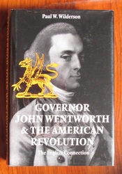 Governor John Wentworth & the American Revolution: The English Connection
