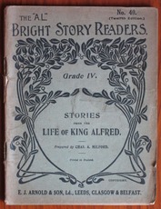The A. L. Bright Story Readers: Stories from the Life of King Alfred, Grade 4, no. 40
