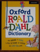 Oxford Roald Dahl Dictionary: From aardvark to zozimus, a real dictionary of everyday and extra-usual words
