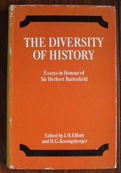 The Diversity of History: Essays in Honour of Sir Herbert Butterfield
