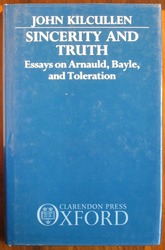 Sincerity and Truth: Essays on Arnauld, Bayle, and Toleration

