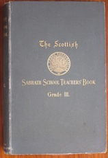 The Scottish Sabbath School Teacher's Book Grade III
