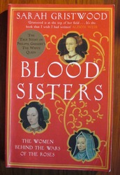 Blood Sisters: The Women Behind the Wars of the Roses
