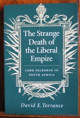 The Strange Death of the Liberal Empire: Lord Selbourne in South Africa
