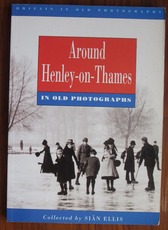 Around Henley-on-Thames in Old Photographs
