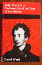 1848: The Fall of Metternich and the Year of Revolution
