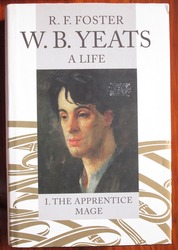 W. B. Yeats, A Life: I The Apprectice Mage 1865-1914
