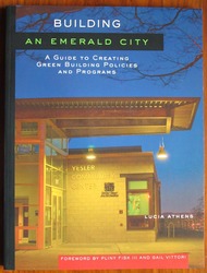 Building an Emerald City: A Guide to Creating Green Building Policies and Programs

