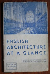 English Architecture at a Glance: A Simple View in Pictures of the Periods of English Architecture

