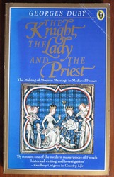 The Knight, the Lady and the Priest: The Making of Modern Marriage in Medieval France
