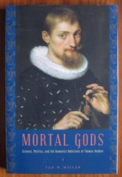 Mortal Gods: Science, Politics, and the Humanist Ambitions of Thomas Hobbes
