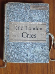 Old London Street Cries and the Cries of Today
