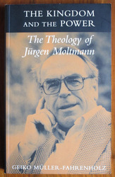 The Kingdom and the Power: The Theology of Jürgen Moltmann
